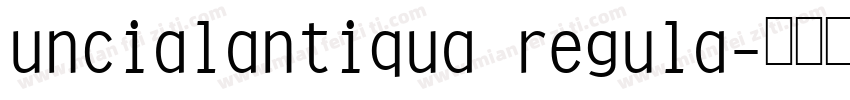 uncialantiqua regula字体转换
